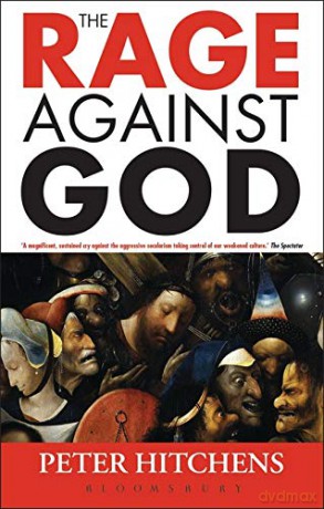 The Rage Against God - Peter Hitchens [KSIĄŻKA]