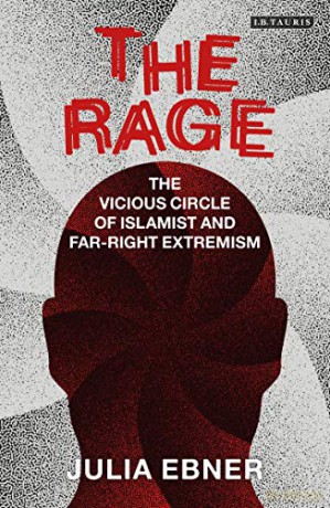 The Rage: The Vicious Circle of Islamist and Far-Right Extremism - Julia Ebner [KSIĄŻKA]