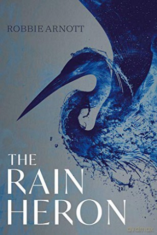 The Rain Heron - Robbie Arnott [KSIĄŻKA]