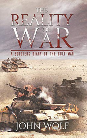The Reality of War - A Soldier's Diary of the Gulf War - John Wolf [KSIĄŻKA]