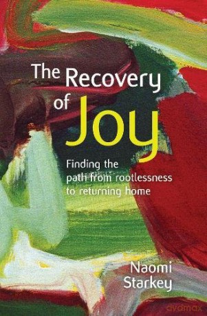 The Recovery of Joy: finding the path from rootlessness to returning home - Naomi Starkey [KSIĄŻKA]