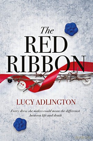 The Red Ribbon: 'Captivates, inspires and ultimately enriches' Heather Morris, author of The Tattooist of Auschwitz - Lucy Adlington [KSIĄŻKA]