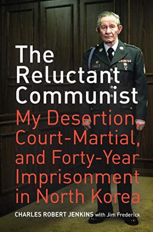 The Reluctant Communist: My Desertion, Court-Martial, and Forty-Year Imprisonment in North Korea - Charles Robert Jenkins [KSIĄŻKA]