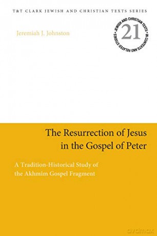 The Resurrection of Jesus in the Gospel of Peter: A Tradition-Historical Study of the Akhmîm Gospel Fragment (Criminal Practice Series) - Jeremiah J. Johnston [KSIĄŻKA]