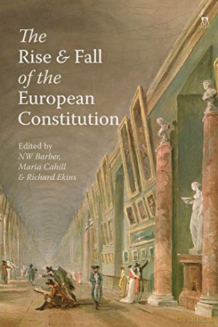 The Rise and Fall of the European Constitution (Modern Studies in European Law) - NW Barber [KSIĄŻKA]