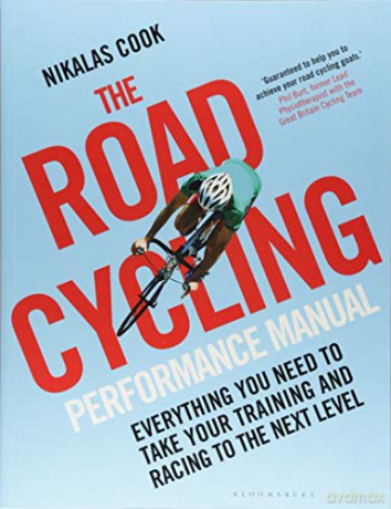 The Road Cycling Performance Manual: Everything You Need to Take Your Training and Racing to the Next Level - Nikalas Cook [KSIĄŻKA]