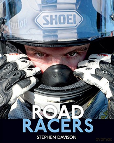 The Road Racers: Get Under the Skin of the World's Best Motorbike Riders, Road Racing Legends 5 - Stephen Davison [KSIĄŻKA]