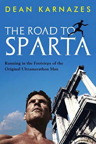 The Road to Sparta: Running in the Footsteps of the Original Ultramarathon Man - Dean Karnazes [KSIĄŻKA]