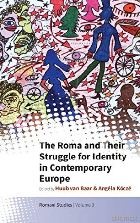 The Roma and Their Struggle for Identity in Contemporary Europe: 3 (Romani Studies, 3) - Huub van Baar [KSIĄŻKA]