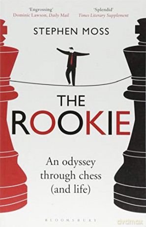The Rookie: An Odyssey through Chess (and Life) - Stephen Moss [KSIĄŻKA]
