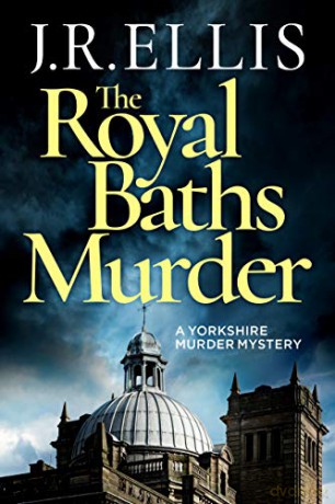 The Royal Baths Murder: 4 (A Yorkshire Murder Mystery) - J. R. Ellis [KSIĄŻKA]