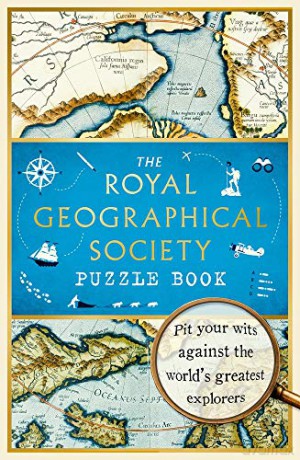 The Royal Geographical Society Puzzle Book: Pit your wits against the world's greatest explorers [KSIĄŻKA]