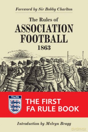 The Rules of Association Football, 1863: The First FA Rule Book (Original Rules) - Melvyn Bragg [KSIĄŻKA]