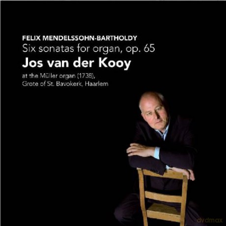 Jos Van Der Kooy: Felix Mendelssohn: Six Sonatas For Organ, Op.65 [CD]