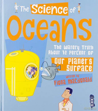 The Science of Oceans: The Watery Truth about 71% of Our Planet's Surface - Fiona Macdonald [KSIĄŻKA]