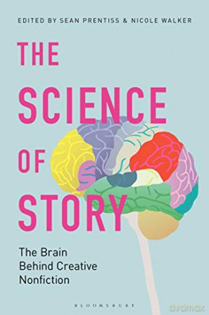 The Science of Story: The Brain Behind Creative Nonfiction - Dr Sean Prentiss [KSIĄŻKA]