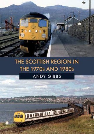 The Scottish Region in the 1970s and 1980s - Andy Gibbs [KSIĄŻKA]