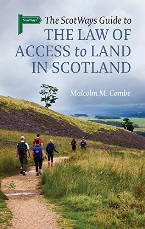 The Scotways Guide to the Law of Access to Land in Scotland - Malcolm M. Combe [KSIĄŻKA]