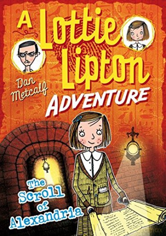 The Scroll of Alexandria A Lottie Lipton Adventure (The Lottie Lipton Adventures) - Dan Metcalf [KSIĄŻKA]