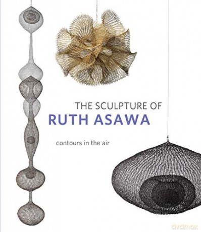 The Sculpture of Ruth Asawa, Second Edition: Contours in the Air - Timothy Anglin Burgard [KSIĄŻKA]