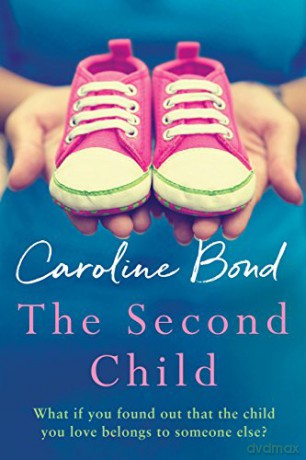 The Second Child: A breath-taking debut novel about the bond of family and the limits of love - Caroline Bond [KSIĄŻKA]