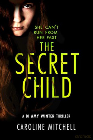 The Secret Child: 2 (A DI Amy Winter Thriller) - Caroline Mitchell [KSIĄŻKA]
