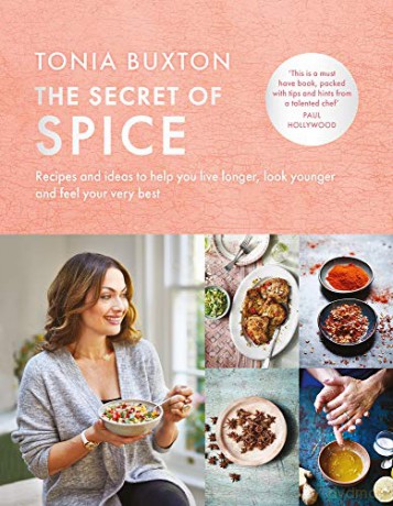 The Secret of Spice: Recipes and ideas to help you live longer, look younger and feel your very best - Tonia Buxton [KSIĄŻKA]