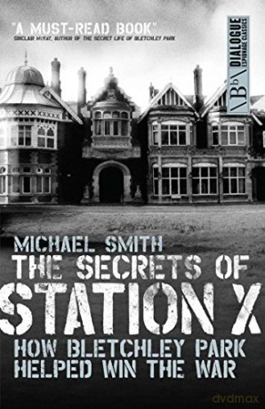 The Secrets of Station X: How the Bletchley Park codebreakers helped win the war (Dialogue Espionage Classics) - Michael Smith [KSIĄŻKA]