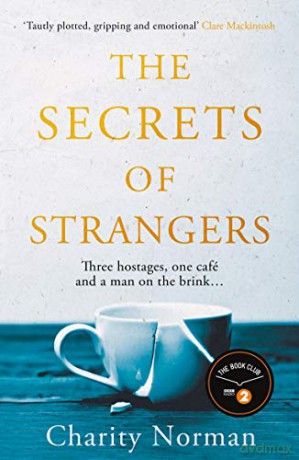 The Secrets of Strangers: A BBC Radio 2 Book Club Pick (Charity Norman Reading-Group Fiction) - Charity Norman [KSIĄŻKA]