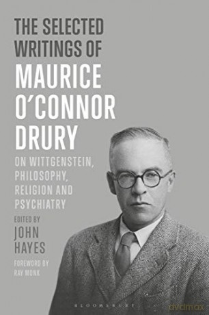 The Selected Writings of Maurice O'Connor Drury: On Wittgenstein, Philosophy, Religion and Psychiatry - Maurice O'Connor Drury [KSIĄŻKA]