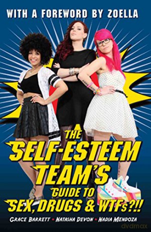 The Self-Esteem Team's Guide to Sex, Drugs and WTFs!! - The Self-Esteem Team [KSIĄŻKA]