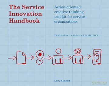 The Service Innovation Handbook: Action-oriented Creative Thinking Toolkit for Service Organizations - Lucy Kimbell [KSIĄŻKA]