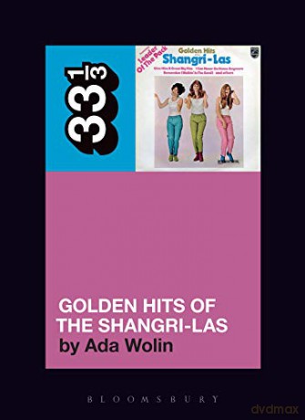 The Shangri-Las' Golden Hits of the Shangri-Las (33 1/3): 138 - Ada Wolin [KSIĄŻKA]