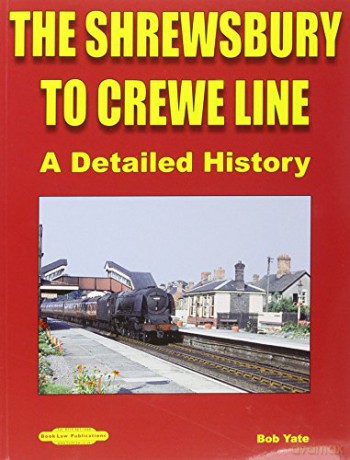 The Shrewsbury to Crewe Line: A Detailed History - Bob Yate [KSIĄŻKA]