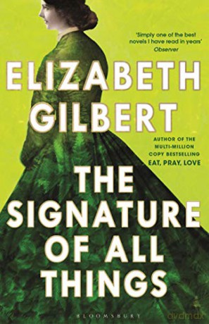 The Signature of All Things - Elizabeth Gilbert [KSIĄŻKA]