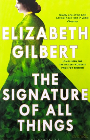 The Signature of All Things - Elizabeth Gilbert [KSIĄŻKA]