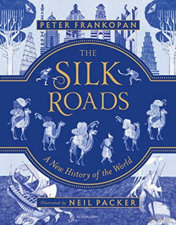 The Silk Roads: A New History of the World - Illustrated Edition: 1 - Peter Frankopan [KSIĄŻKA]