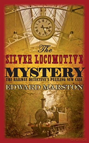 The Silver Locomotive Mystery (Railway Detective Series): The bestselling Victorian mystery series - Edward Marston [KSIĄŻKA]