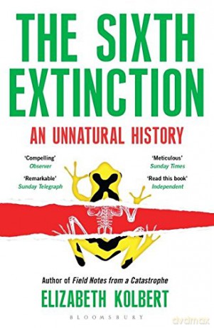 The Sixth Extinction: An Unnatural History - Elizabeth Kolbert [KSIĄŻKA]