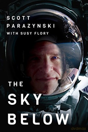 The Sky Below: A True Story of Summits, Space, and Speed - Scott Parazynski [KSIĄŻKA]