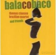 Thomas Clausen Brazilian Quartet: Balacobaco [CD]