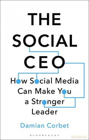 The Social CEO: How Social Media Can Make You A Stronger Leader - Damian Corbet [KSIĄŻKA]