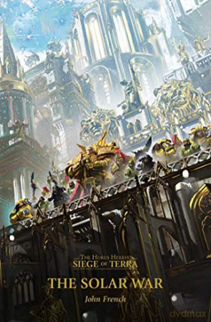 The Solar War (Volume 1) (Horus Heresy: Siege of Terra) - John French [KSIĄŻKA]