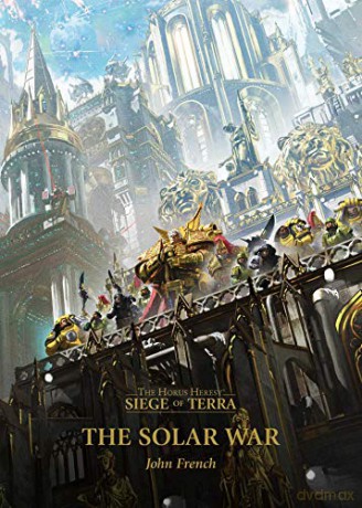The Solar War (Volume 1) (The Horus Heresy: Siege of Terra) - John French [KSIĄŻKA]