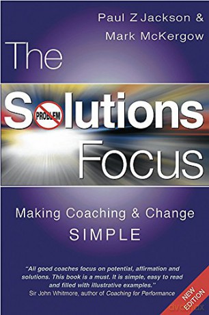 The Solutions Focus: Making Coaching and Change SIMPLE - Paul Z Jackson [KSIĄŻKA]