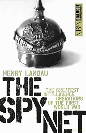 The Spy Net: The the greatest intelligence operations of the First World War (Dialogue Espionage Classics) - Captain Henry Landau [KSIĄŻKA]