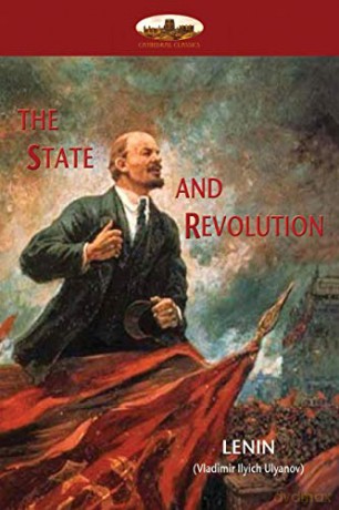 The State and Revolution: Lenin's explanation of Communist Society - Lenin [KSIĄŻKA]