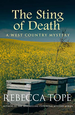 The Sting of Death: Secrets and lies in a sinister countryside: 6 (West Country Mysteries) - Rebecca Tope [KSIĄŻKA]