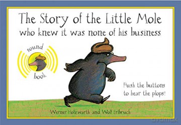 The Story of the Little Mole Sound Book: Sound Edition - Werner Holzwarth [KSIĄŻKA]
