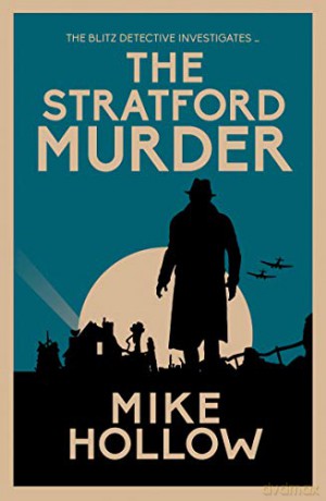 The Stratford Murder (Blitz Detective): The intriguing wartime murder mystery: 4 - Mike Hollow [KSIĄŻKA]